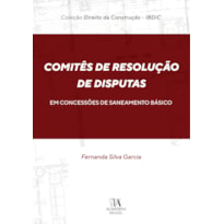 Comitês de Resolução de Disputas: Em Concessões de Saneamento Básico
