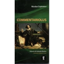 COMMENTARIOLUS: PEQUENO COMENTÁRIO DE NICOLAU COPÉRNICO SOBRE SUAS PRÓPRIAS HIPÓTESES ACERCA DOS MOVIMENTOS CELESTES