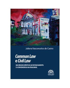 Common law e civil law: Das origens idênticas ao distanciamento. E a convergência na atualidade