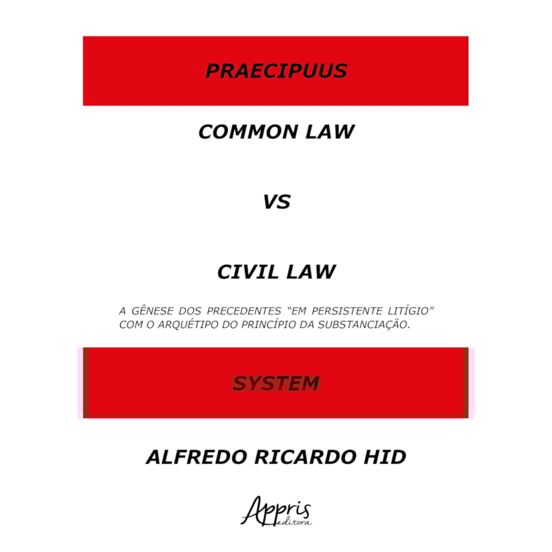 COMMON LAW VERSUS CIVIL LAW: A GÊNESE DOS PRECEDENTES "EM PERSISTENTE LITÍGIO" COM O ARQUÉTIPO DO PRINCÍPIO DA SUBSTANCIAÇÃO