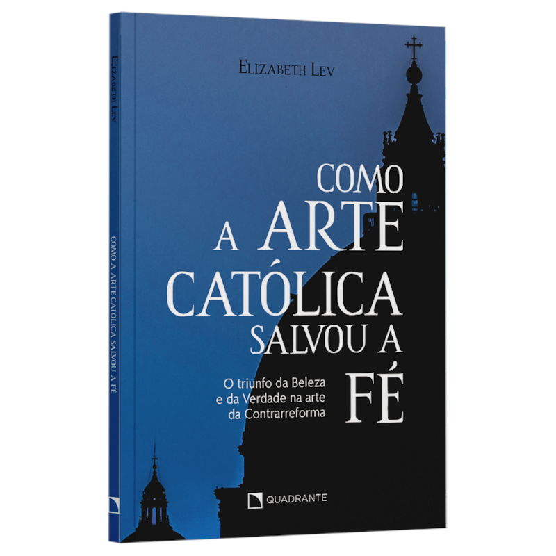 COMO A ARTE CATÓLICA SALVOU A FÉ: O TRIUNFO DA BELEZA E DA VERDADE NA ARTE DA CONTRARREFORMA