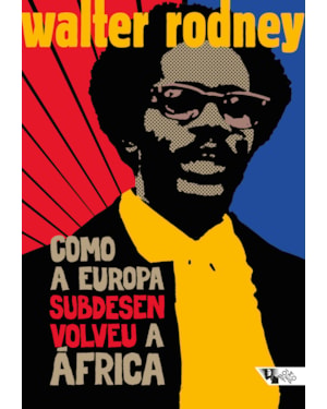 Como a Europa subdesenvolveu a África