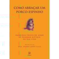 COMO ABRAÇAR UM PORCO-ESPINHO