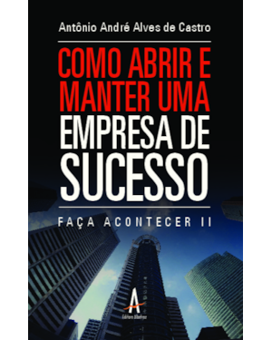 Como abrir e manter uma empresa de sucesso - Faça Acontecer II