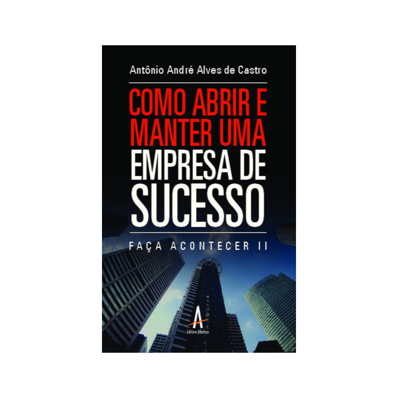Como abrir e manter uma empresa de sucesso - Faça Acontecer II
