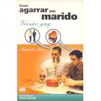 COMO AGARRAR UM MARIDO: VERSÃO GAY