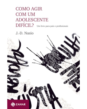 COMO AGIR COM UM ADOLESCENTE DIFÍCIL?: UM LIVRO PARA PAIS E PROFISSIONAIS
