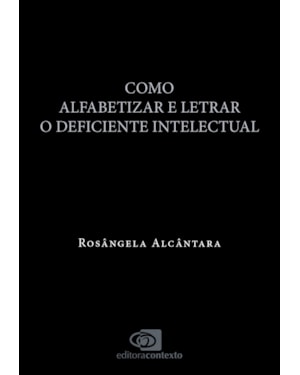COMO ALFABETIZAR E LETRAR O DEFICIENTE INTELECTUAL