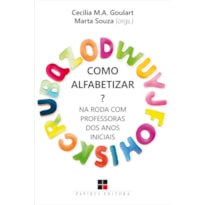 COMO ALFABETIZAR?: NA RODA COM PROFESSORAS DOS ANOS INICIAIS