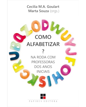 COMO ALFABETIZAR?: NA RODA COM PROFESSORAS DOS ANOS INICIAIS