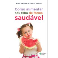 COMO ALIMENTAR SEU FILHO DE FORMA SAUDÁVEL