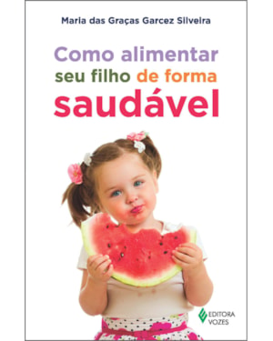 COMO ALIMENTAR SEU FILHO DE FORMA SAUDÁVEL