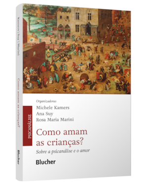 Como amam as crianças?: sobre a psicanálise e o amor