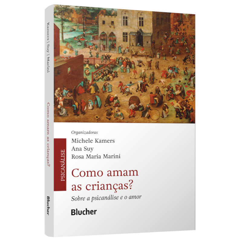 Como amam as crianças?: sobre a psicanálise e o amor
