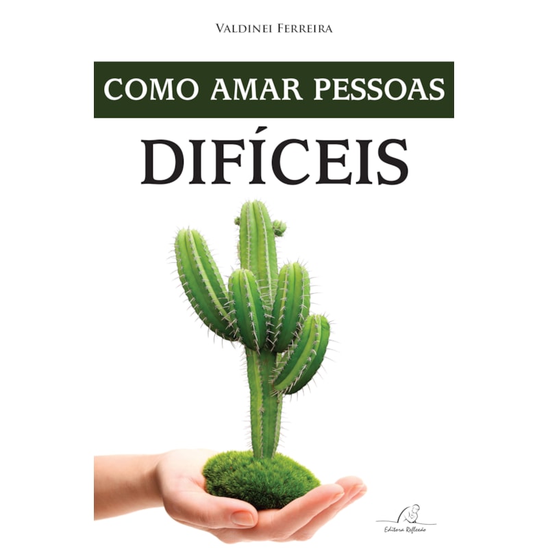COMO AMAR PESSOAS DIFÍCEIS