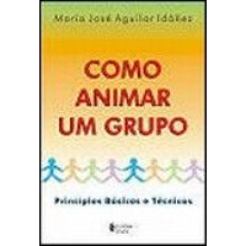 COMO ANIMAR UM GRUPO - PRNCIPIOS BASICOS E TECNICAS