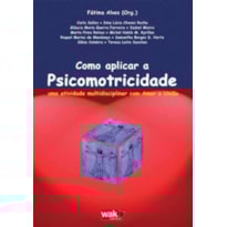 Como Aplicar a Psicomotricidade - Uma atividade multidisciplinar com amor e união