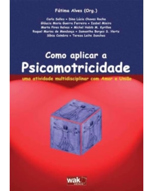 Como Aplicar a Psicomotricidade - Uma atividade multidisciplinar com amor e união
