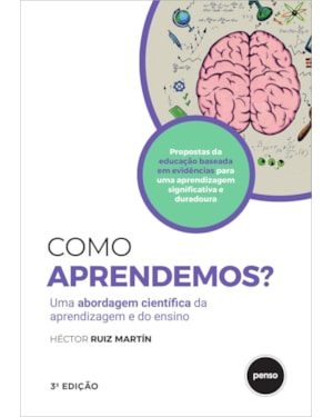 COMO APRENDEMOS? - 3.ED.: UMA ABORDAGEM CIENTÍFICA DA APRENDIZAGEM E DO ENSINO