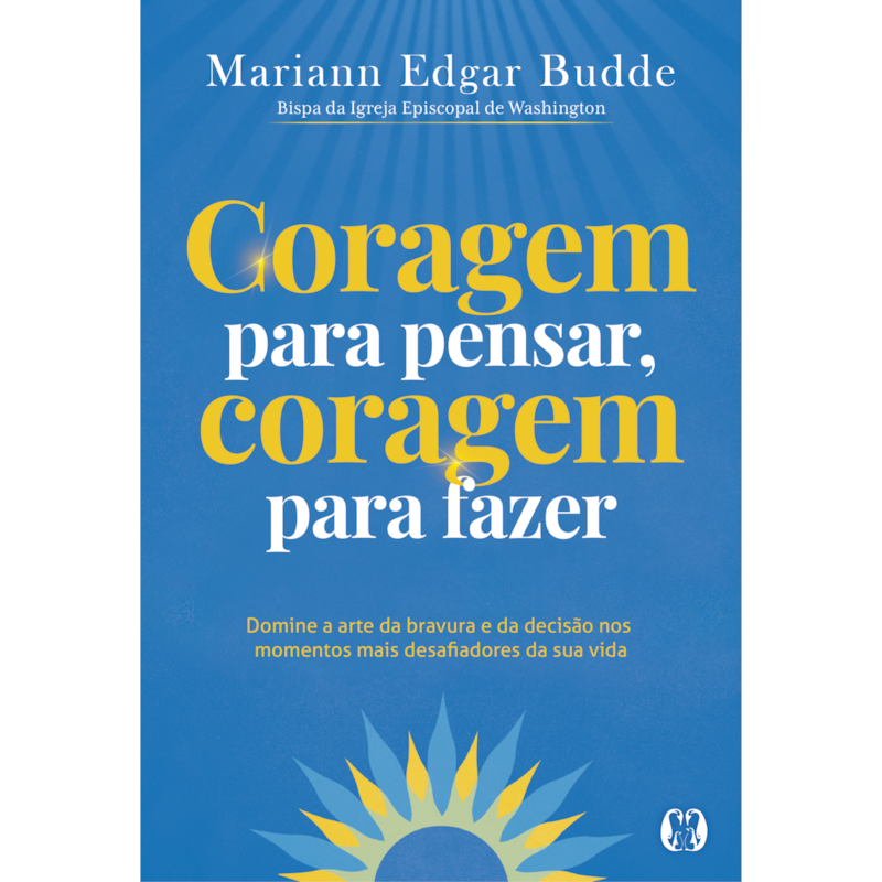 Como Aprendemos a ser Corajosos: Momentos decisivos na vida e na fé