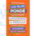 COMO APRENDI A PENSAR: OS FILÓSOFOS QUE ME FORM...