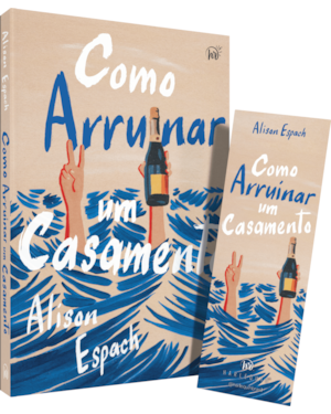 COMO ARRUINAR UM CASAMENTO - UM LIVRO SOBRE RECOMEÇOS E AMIZADES IMPROVÁVEIS, VENCEDOR DO PRÊMIO GOODREADS