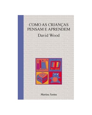 COMO AS CRIANCAS PENSAM E APRENDEM