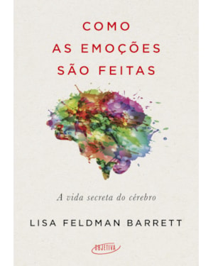 COMO AS EMOÇÕES SÃO FEITAS: A VIDA SECRETA DO CÉREBRO