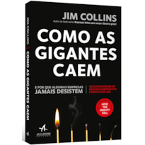 Como as gigantes caem: e por que algumas empresas jamais desistem