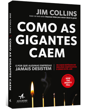 Como as gigantes caem: e por que algumas empresas jamais desistem
