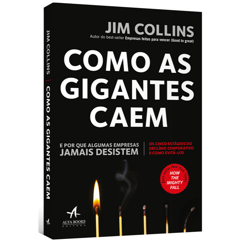 Como as gigantes caem: e por que algumas empresas jamais desistem