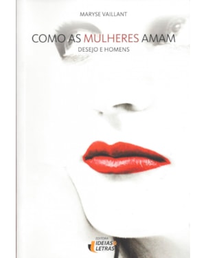 COMO AS MULHERES AMAM - DESEJO E HOMENS