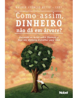 COMO ASSIM, DINHEIRO NÃO DÁ EM ÁRVORE?