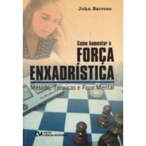 COMO AUMENTAR A FORCA ENXADRISTICA COMO AUMENTAR A FORCA ENXADRISTICA