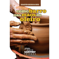 COMO BARRO NAS MÃOS DO OLEIRO