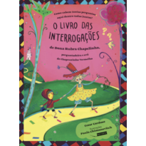 COMO CABEM TANTAS PERGUNTAS AQUI DENTRO TODAS JUNTAS? O LIVRO DAS INTERROGAÇÕES DE DONA RUBRA CHAPELINHA, PERGUNTADEIRA E AVÓ DE CHAPEUZINHO VERMELHO