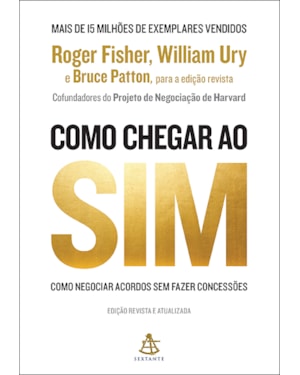 COMO CHEGAR AO SIM: COMO NEGOCIAR ACORDOS SEM FAZER CONCESSÕES