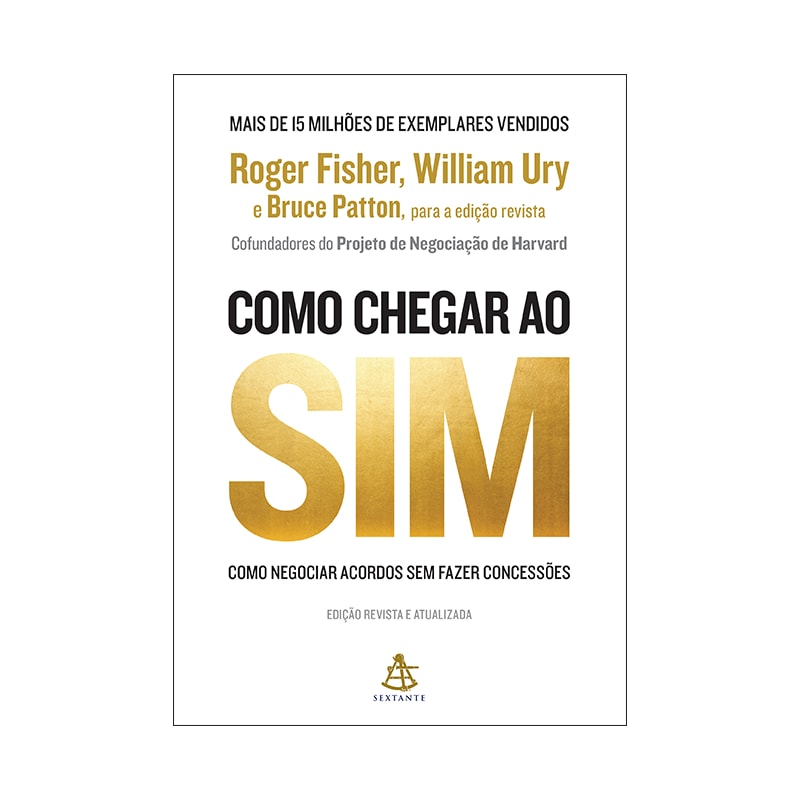 COMO CHEGAR AO SIM: COMO NEGOCIAR ACORDOS SEM FAZER CONCESSÕES