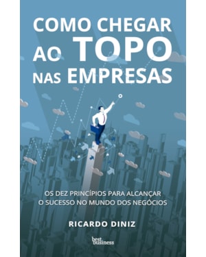 COMO CHEGAR AO TOPO NAS EMPRESAS