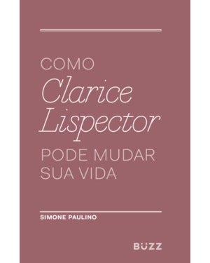 COMO CLARICE LISPECTOR PODE MUDAR SUA VIDA