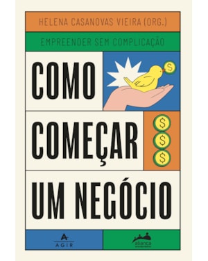 COMO COMEÇAR UM NEGÓCIO: TRILOGIA EMPREENDER SEM COMPLICAÇÃO