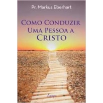 COMO CONDUZIR UMA PESSOA A CRISTO - 1