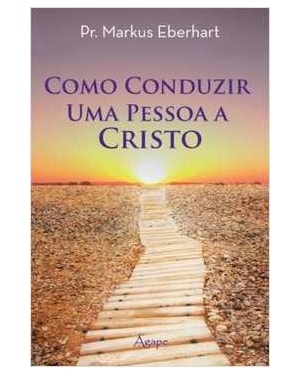 COMO CONDUZIR UMA PESSOA A CRISTO - 1
