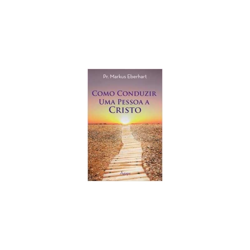 COMO CONDUZIR UMA PESSOA A CRISTO - 1