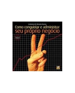 COMO CONQUISAR E ADMINISTRAR O SEU PROPRIO NEGOCIO - 1