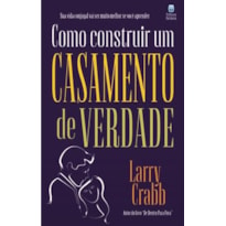 COMO CONSTRUIR UM CASAMENTO DE VERDADE