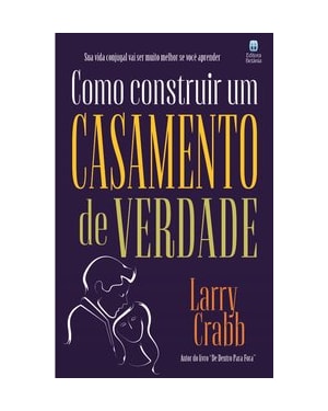 COMO CONSTRUIR UM CASAMENTO DE VERDADE