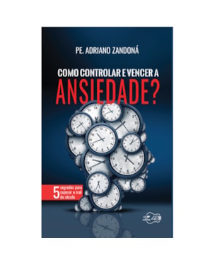 COMO CONTROLAR E VENCER A ANSIEDADE