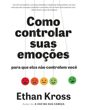 COMO CONTROLAR SUAS EMOÇÕES PARA QUE ELAS NÃO CONTROLEM VOCÊ