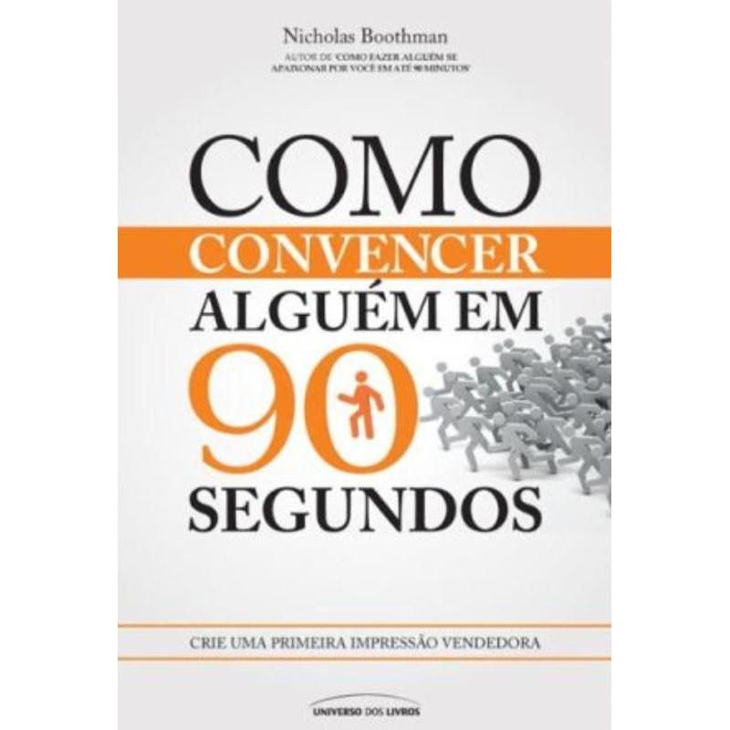 COMO CONVENCER ALGUÉM EM 90 SEGUNDOS: CRIE UMA PRIMEIRA IMPRESSÃO VENDEDORA